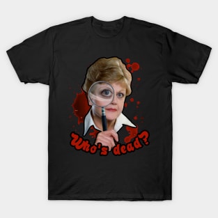 Jessica Fletcher - Who's dead? T-Shirt